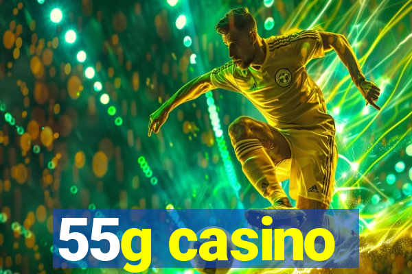 55g casino